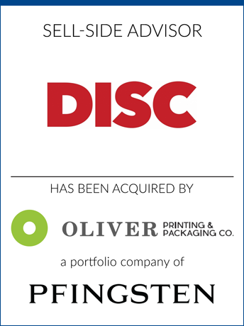tombstone - sell-side transaction Disc Graphics Inc and Oliver Printing and Packaging Co and Pfingsten logo 2019