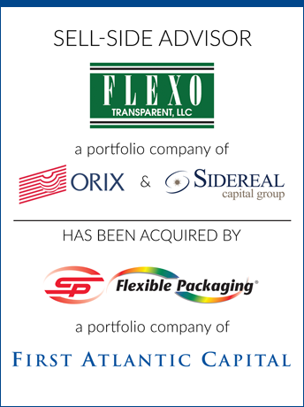 tombstone - sell-side transaction Flexo Transparent LLC and Orix and Sidereal Capital Group and SP Flexible Packaging and First Atlantic Capital logo 2019